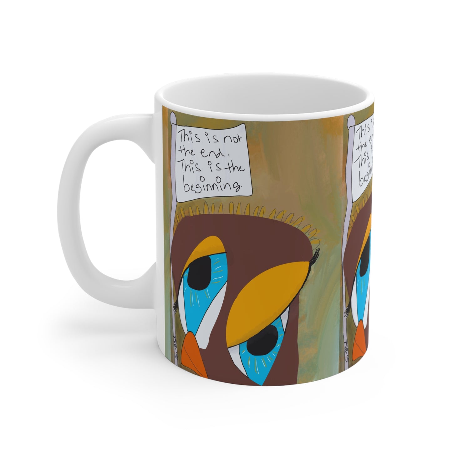 The Printify "This Is Not The End Mug - 11oz" features abstract owl faces with blue eyes and a speech bubble saying, "This is not the end. This is the beginning." Ideal for recovery gifts or sober lifestyle mug collections.