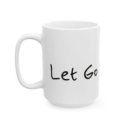 Let Go & Let God Ceramic Mug, (11oz, 15oz)