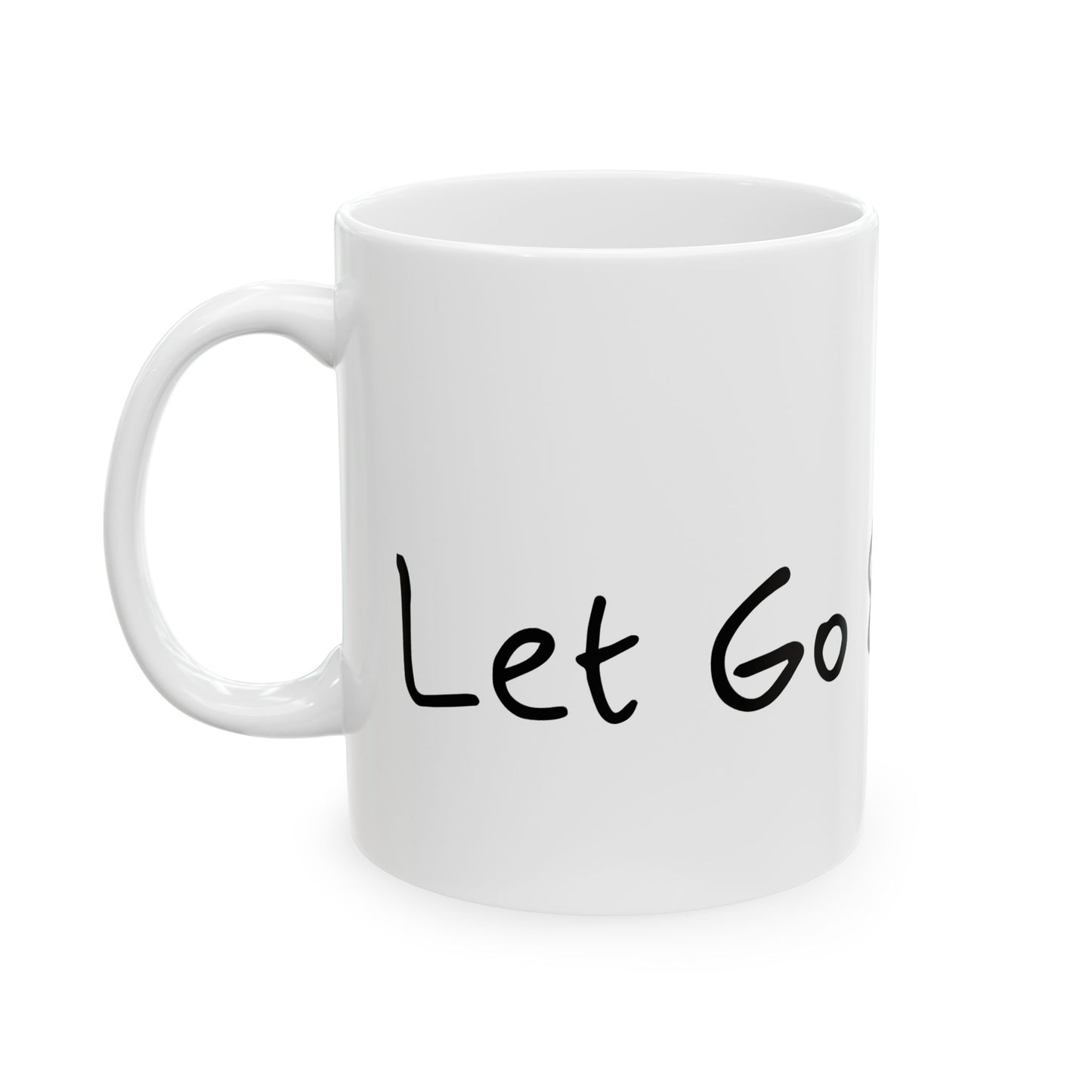 Let Go & Let God Ceramic Mug, (11oz, 15oz)